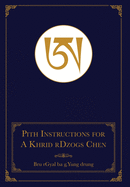 Pith Instructions for A Khrid rDzogs Chen: [of Bon Great Completion Meditation]