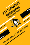 Pittsburgh Penguins Trivia Quiz Book: The One With All The Questions