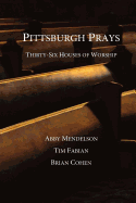 Pittsburgh Prays: Thirty-Six Houses of Worship