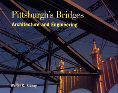 Pittsburgh's Bridges: Architecture & Engineering - Kidney, Walter C., and Hare, Clyde (Photographer)