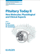 Pituitary Today II: New Molecular, Physiological and Clinical Aspects