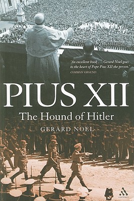 Pius XII: The Hound of Hitler - Noel, Gerard