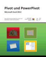 Pivot und PowerPivot: Praxis-Handbuch zu Pivot und PowerPivot fr Microsoft Excel 2013