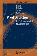 Pixel Detectors: From Fundamentals to Applications