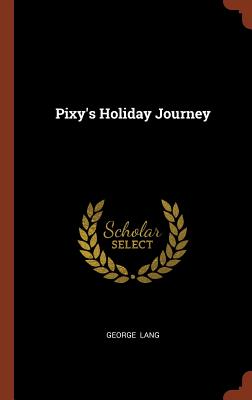 Pixy's Holiday Journey - Lang, George