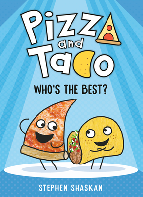 Pizza and Taco: Who's the Best?: (A Graphic Novel) - Shaskan, Stephen