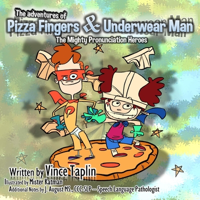 Pizza Fingers and Underwear Man: The Mighty Pronunciation Heroes - August, CCC-Slp J, Ms. (Contributions by), and Taplin, Vince