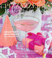 Pizzazzerie: Entertain in Style: Tablescapes & Recipes for the Modern Hostess (Large Print 16pt)