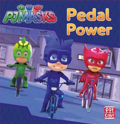 PJ Masks: Pedal Power: A PJ Masks story book - Pat-a-Cake, and PJ Masks