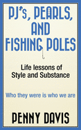 PJ's, Pearls and Fishing Poles: Life Lessons of Style and Substance