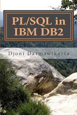 PL/SQL in IBM DB2: A Beginner's Tutorial - Darmawikarta, Djoni