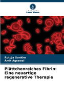 Pl?ttchenreiches Fibrin: Eine neuartige regenerative Therapie