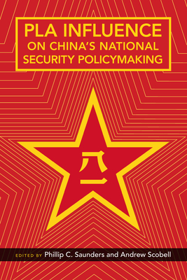 Pla Influence on China's National Security Policymaking - Saunders, Phillip C (Editor), and Scobell, Andrew (Editor)