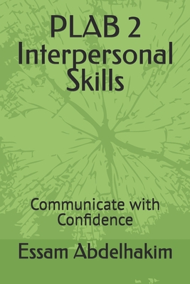 PLAB 2 Interpersonal Skills: Communicate with Confidence - Abdelhakim, Essam