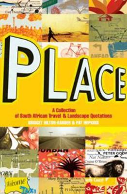 Place: A Collection of South African Travel and Landscape Quotations - Hilton-Barber, Bridget