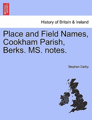 Place and Field Names, Cookham Parish, Berks. Ms. Notes. - Darby, Stephen