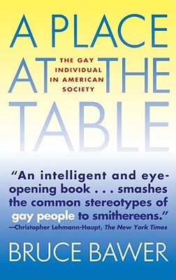Place at the Table: The Gay Individual in American Society - Bawer, Bruce