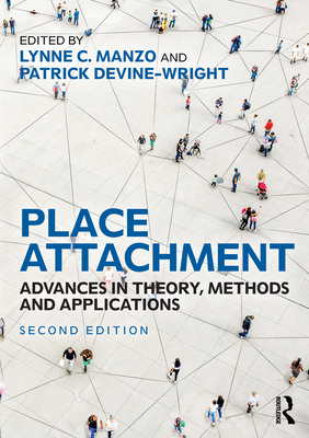 Place Attachment: Advances in Theory, Methods and Applications - Manzo, Lynne (Editor), and Devine-Wright, Patrick (Editor)