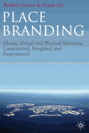 Place Branding: Glocal, Virtual and Physical Identities, Constructed, Imagined and Experienced