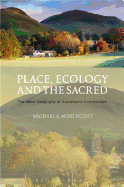 Place, Ecology and the Sacred: The Moral Geography of Sustainable Communities
