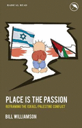 Place is the Passion: Reframing the Israel/Palestine Conflict