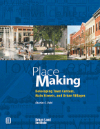 Place Making: Developing Town Centers, Main Streets, and Urban Villages