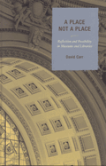 Place Not a Place: Reflection and Possibility in Museums and Libraries