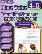 Place Value and Expanded Notations Math Workbook 4th and 5th Grade: Place Value Grade 4-5, Expanded and Standard Notations with Answers