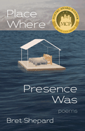 Place Where Presence Was: Poems