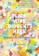 Place Your Thoughts Here: Meditation for the Creative Mind - Saitzyk, Steven L, and Rinpoche, Sakyong Mipham (Foreword by)