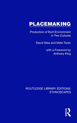 Placemaking: Production of Built Environment in Two Cultures - Stea, David, and Turan, Mete