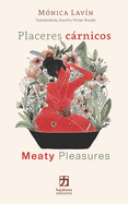 Placeres cßrnicos/Meaty Pleasures: (edici?n biling?e espa±ol/ingl?s)
