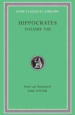 Places in Man. Glands. Fleshes. Prorrhetic 1-2. Physician. Use of Liquids. Ulcers. Haemorrhoids and Fistulas - Hippocrates, and Potter, Paul (Edited and translated by)