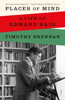 Places of Mind: A Life of Edward Said - Brennan, Timothy