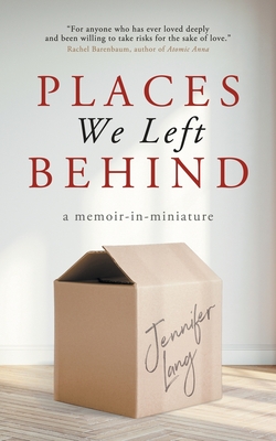 Places We Left Behind: a memoir-in-miniature - Lang, Jennifer
