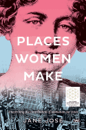 Places Women Make: Unearthing the Contribution of Women to Our Cities