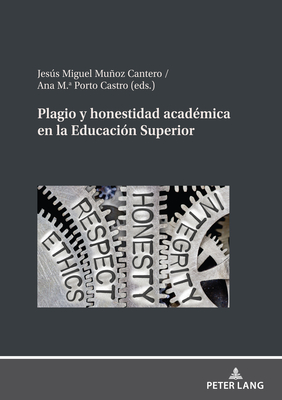 Plagio Y Honestidad Acad?mica En La Educaci?n Superior - Muoz Cantero, Jess Miguel (Editor), and Porto Castro, Ana Ma (Editor)