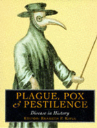 Plague, Pox and Pestilence: Disease in History - Kiple, Kenneth F. (Editor)