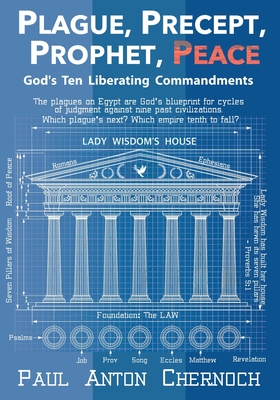 Plague, Precept, Prophet, Peace: God's Ten Liberating Commandments - Chernoch, Paul A