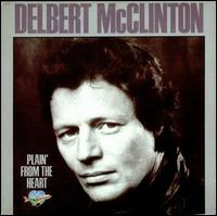 Plain' from the Heart - Delbert McClinton
