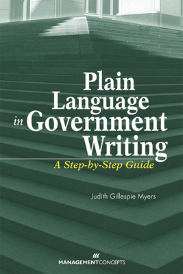 Plain Language in Government Writing: A Step-By-Step Guide - Myers, Judith G