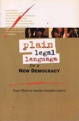 Plain Legal Language for a New Democracy - Viljoen, Frans, and Nienaber, Annelize