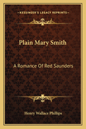 Plain Mary Smith; A Romance of Red Saunders