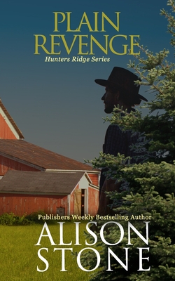 Plain Revenge: An Amish Romantic Suspense Novel - Stone, Alison