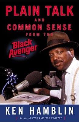 Plain Talk and Common Sense from the Black Avenger - Hamblin, Ken
