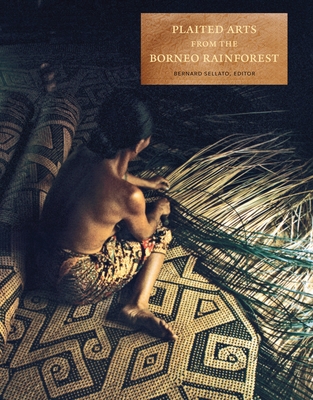 Plaited Arts from the Borneo Rainforest - Sellato, Bernard (Editor)
