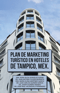 Plan De Marketing Tur?stico En Hoteles De Tampico, Mex.