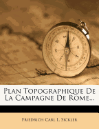 Plan Topographique de La Campagne de Rome...