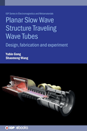 Planar Slow Wave Structure Traveling Wave Tubes: Design, fabrication and experiment