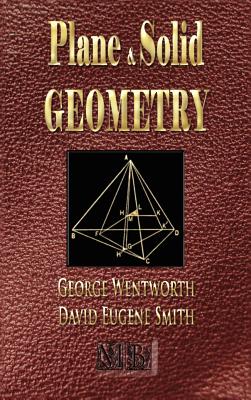 Plane And Solid Geometry - Wentworth-Smith Mathematical Series - George Wentworth, and David Eugene Smith